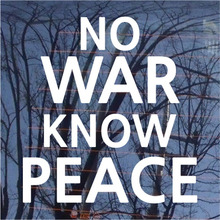 NO WAR KNOW PEACE 4 